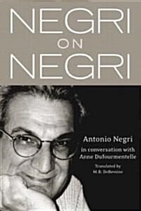 Negri on Negri : In Conversation with Anne Dufourmentelle (Paperback)