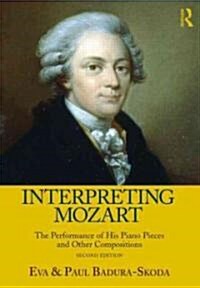 Interpreting Mozart : The Performance of His Piano Works (Paperback, 2 ed)