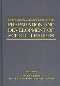 International Handbook on the Preparation and Development of School Leaders (Hardcover)