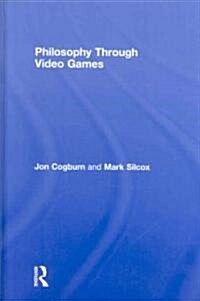 Philosophy Through Video Games (Hardcover)