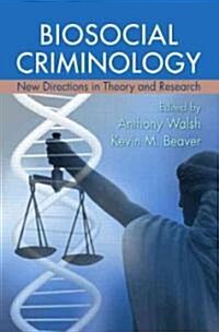 Biosocial Criminology : New Directions in Theory and Research (Paperback)