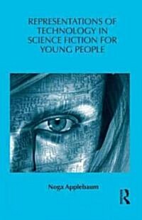 Representations of Technology in Science Fiction for Young People (Hardcover, 1st)