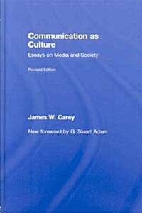 Communication as Culture, Revised Edition : Essays on Media and Society (Hardcover, 2 ed)