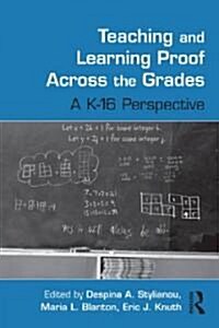 Teaching and Learning Proof Across the Grades : A K-16 Perspective (Hardcover)