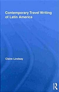 Contemporary Travel Writing of Latin America (Hardcover)