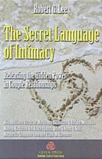 The Secret Language of Intimacy : Releasing the Hidden Power in Couple Relationships (Paperback)