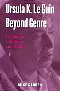 Ursula K. Le Guin Beyond Genre : Fiction for Children and Adults (Paperback)