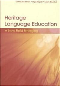 Heritage Language Education : A New Field Emerging (Paperback)