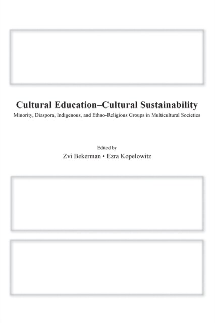 Cultural Education - Cultural Sustainability : Minority, Diaspora, Indigenous and Ethno-Religious Groups in Multicultural Societies (Paperback)