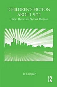 Childrens Fiction About 9/11 : Ethnic, National and Heroic Identities (Hardcover)