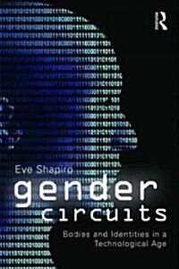 Gender Circuits: Bodies and Identities in a Technological Age (Paperback)