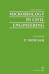 Microbiology in Civil Engineering : Proceedings of the Federation of European Microbiological Societies Symposium Held at Cranfield Institute of Techn (Hardcover)