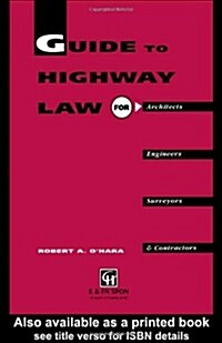 Guide to Highway Law for Architects, Engineers, Surveyors and Contractors (Hardcover)