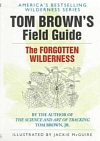 Tom Browns Field Guide to the Forgotten Wilderness (Paperback, Reissue)