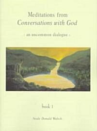 Meditations from Conversations with God: An Uncommon Dialogue, Book 1 (Paperback)