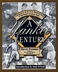 A Yankee Century: A Celebration of the First Hundred Years of Baseballs Greatest Team (Paperback)