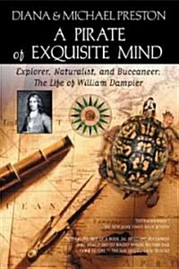 A Pirate of Exquisite Mind: The Life of William Dampier: Explorer, Naturalist, and Buccaneer (Paperback)