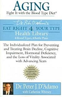 Aging: Fight It With the Blood Type Diet (Paperback, Reprint)
