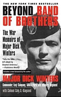 Beyond Band of Brothers: The War Memoirs of Major Dick Winters (Paperback)