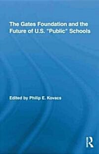 The Gates Foundation and the Future of US “Public” Schools (Hardcover)