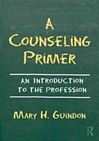 A Counseling Primer : An Introduction to the Profession (Paperback)