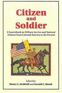 Citizen and Soldier : A Sourcebook on Military Service and National Defense from Colonial America to the Present (Paperback)