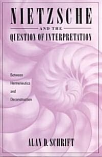 Nietzsche and the Question of Interpretation (Paperback)