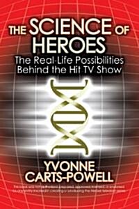 The Science of Heroes: The Real-Life Possibilities Behind the Hit TV Show (Paperback)