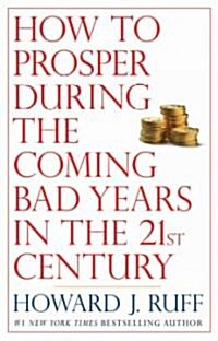 How to Prosper During the Coming Bad Years in the 21st Century (Paperback)