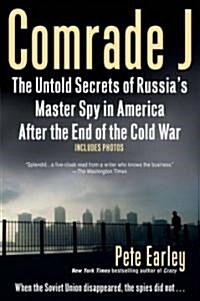 Comrade J: The Untold Secrets of Russias Master Spy in America After the End of the Cold W AR (Paperback)