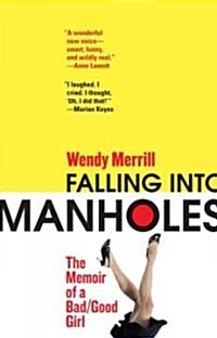 Falling Into Manholes: The Memoir of a Bad/Good Girl (Paperback)