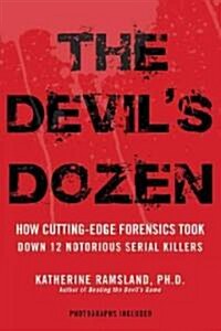The Devils Dozen: How Cutting-Edge Forensics Took Down 12 Notorious Serial Killers (Paperback)