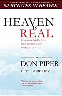 Heaven Is Real: Lessons on Earthly Joy--What Happened After 90 Minutes in Heaven (Paperback)