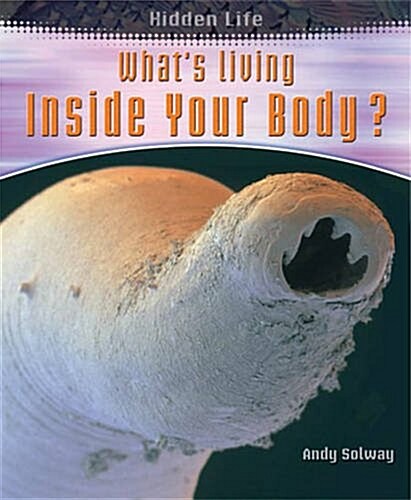 Whats Living Inside Your Body? (Paperback, Illustrated)