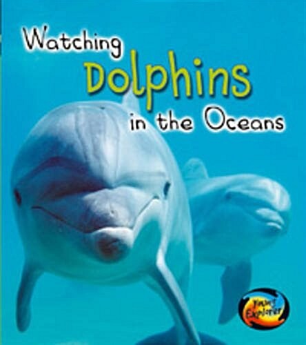 Watching Dolphins in the Oceans (Paperback, Illustrated)