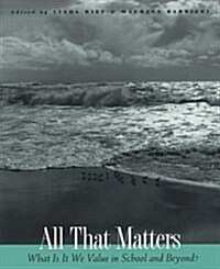 All That Matters: What Is It We Value in School and Beyond? (Paperback)