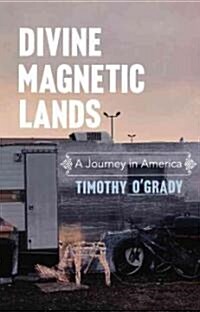 Divine Magnetic Lands : A Journey in America (Hardcover)