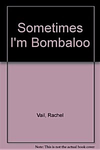 Sometimes Im Bombaloo (Paperback)