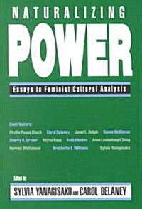 Naturalizing Power : Essays in Feminist Cultural Analysis (Paperback)
