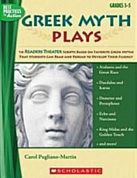 Greek Myth Plays, Grades 3-5: 10 Readers Theater Scripts Based on Favorite Greek Myths That Students Can Read and Reread to Develop Their Fluency (Paperback)