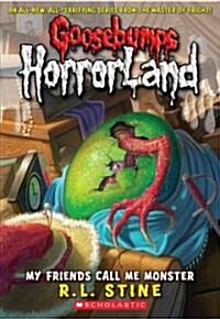 My Friends Call Me Monster (Goosebumps Horrorland #7) (Paperback)