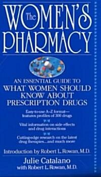 The Womens Pharmacy: An Essential Guide to What Women Should Know about Prescription Drugs (Mass Market Paperback)