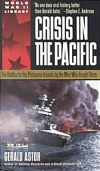 Crisis in the Pacific: The Battles for the Philippine Islands by the Men Who Fought Them (Mass Market Paperback)