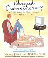 Advanced Cinematherapy: The Girls Guide to Finding Happiness One Movie at a Time (Paperback)