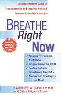 Breathe Right Now: A Comprehensive Guide to Understanding and Treating the Most Common Breathing Disorders (Paperback)