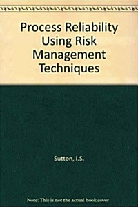 Process Reliability Using Risk Management Techniques (Hardcover, 1992)