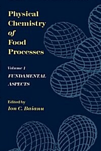 Physical Chemistry of Food Processes, Volume I: Fundamental Aspects (Hardcover, 1992)
