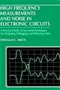 High Frequency Measurements and Noise in Electronic Circuits (Hardcover)