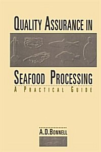 Quality Assurance in Seafood Processing: A Practical Guide (Hardcover, 1994)