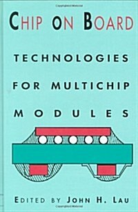Chip on Board: Technology for Multichip Modules (Hardcover, 1994)